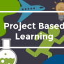 PROJECT BASED LEARNING (PBL)