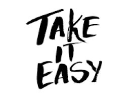 Take it easy